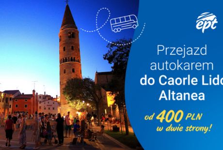 CAORLE LIDO ALTANEA - przejazd autokarowy CAORLE LIDO ALTANEA - przejazd autokarowy