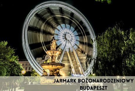 BUDAPESZT - JARMARK BOŻONARODZENIOWY (2 dni) BUDAPESZT - JARMARK BOŻONARODZENIOWY (2 dni)